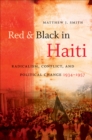 Image for Red and Black in Haiti: Radicalism, Conflict, and Political Change, 1934-1957