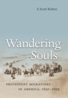 Image for Wandering Souls: Protestant Migrations in America, 1630-1865
