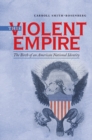 Image for This Violent Empire: The Birth of an American National Identity