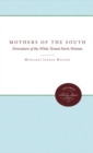 Image for Mothers of the South : Portraiture of the White Tenant Farm Woman