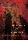 Image for Long Shadow of the Civil War: Southern Dissent and Its Legacies