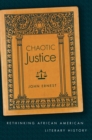 Image for Chaotic Justice: Rethinking African American Literary History