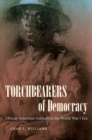 Image for Torchbearers of Democracy: African American Soldiers in the World War I Era