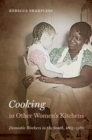 Image for Cooking in Other Women&#39;s Kitchens: Domestic Workers in the South,1865-1960