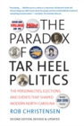 Image for Paradox of Tar Heel Politics: The Personalities, Elections, and Events That Shaped Modern North Carolina