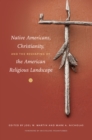 Image for Native Americans, Christianity, and the Reshaping of the American Religious Landscape