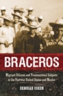Image for Braceros: Migrant Citizens and Transnational Subjects in the Postwar United States and Mexico