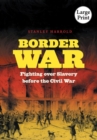 Image for Border War : Fighting Over Slavery Before the Civil War