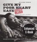 Image for Give My Poor Heart Ease, Enhanced Ebook: Voices of the Mississippi Blues