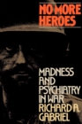 Image for No More Heroes: Madness and Psychiatry in War