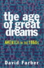 Image for The Age of Great Dreams : America in the 1960s