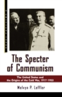 Image for The specter of communism  : the United States and the origins of the Cold War, 1917-1953