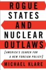 Image for Rogue States and Nuclear Outlaws : America&#39;s Search for a New Foreign Policy