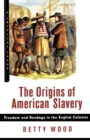 Image for The Origins of American Slavery : Freedom and Bondage in the English Colonies