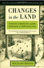 Image for Changes in the land  : Indians, colonists, and the ecology of New England