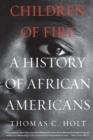 Image for Children of fire  : a history of African Americans