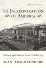 Image for The Incorporation of America : Culture and Society in the Gilded Age