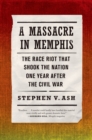 Image for Massacre in Memphis: The Race Riot That Shook the Nation One Year After the Civil War