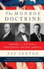 Image for The Monroe Doctrine  : empire and nation in nineteenth-century America