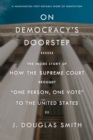 Image for On Democracy&#39;s Doorstep: The Inside Story of How the Supreme Court Brought One Person, One Vote to the United States