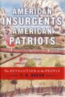 Image for American insurgents, American patriots  : the revolution of the people before independence