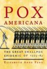 Image for Pox Americana  : the great smallpox epidemic of 1775-82
