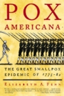 Image for Pox Americana : The Great Smallpox Epidemic of 1775-82