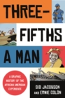 Image for Three-Fifths a Man : A Graphic History of the African American Experience