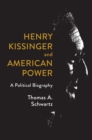 Image for Henry Kissinger and American Power