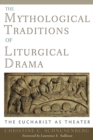 Image for The Mythological Traditions of Liturgical Drama