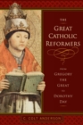 Image for The Great Catholic Reformers : From Gregory the Great to Dorothy Day