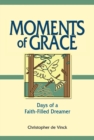 Image for Moments of Grace : Days of a Faith-Filled Dreamer