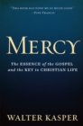 Image for Mercy : The Essence of the Gospel and the Key to Christian Life
