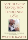 Image for Pope Francis&#39; Revolution of Tenderness and Love : Theological and Pastoral Perspectives