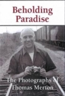 Image for Beholding paradise  : the photographs of Thomas Merton