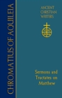 Image for Chromatius of Aquileia  : sermons and tractates on Matthew
