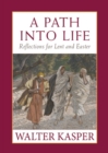 Image for A path into life  : reflections for Lent and Easter