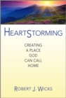Image for Heartstorming : Creating a Place God Can Call Home