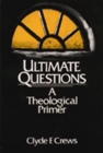 Image for Ultimate Questions : A Theological Primer