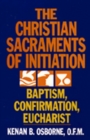 Image for The Christian Sacraments of Initiation : Baptism, Confirmation, Eucharist