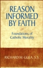 Image for Reason Informed by Faith : Foundations of Catholic Morality