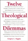 Image for Twelve Theological Dilemmas