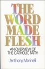 Image for The Word Made Flesh : An Overview of the Catholic Faith