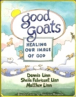 Image for Good Goats : Healing Our Image of God