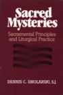Image for Sacred Mysteries : Sacramental Principles and Liturgical Practice