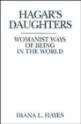 Image for Hagar&#39;s Daughters : Womanist Ways of Being in the World