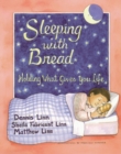Image for Sleeping with Bread : Holding What Gives You Life