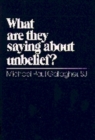 Image for What Are They Saying About Unbelief?