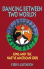 Image for Dancing Between Two Worlds : Jung and the Native American Soul