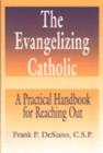 Image for The Evangelizing Catholic : A Practical Handbook for Reaching Out
